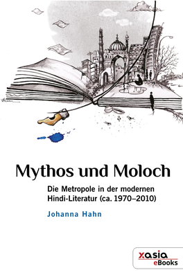 Mythos Und Moloch. Die Metropole in Der Modernen Hindi-Literatur