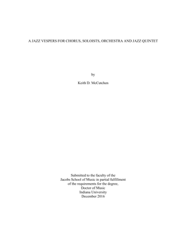 A JAZZ VESPERS for CHORUS, SOLOISTS, ORCHESTRA and JAZZ QUINTET by Keith D. Mccutchen Submitted to the Faculty of the Jacobs