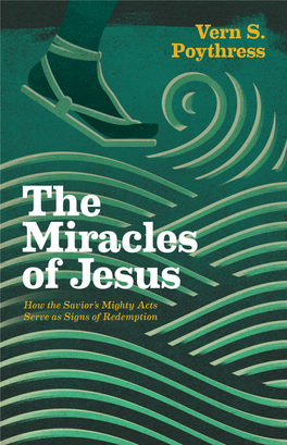 The Miracles of Jesus Poythress Grand Story of Redemption, Foreshadowing the Great Miracle of Christ’S Death and Resurrection
