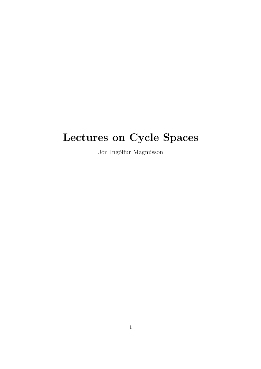 Lectures on Cycle Spaces J´Oning´Olfur Magn´Usson