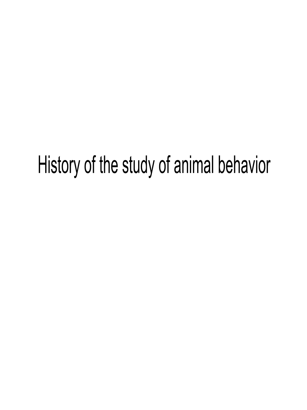 History of the Study of Animal Behavior 100,000 Years B.P