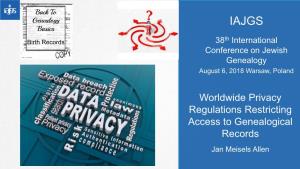 Worldwide Privacy Regulations Restricting Access to Genealogical Records Jan Meisels Allen