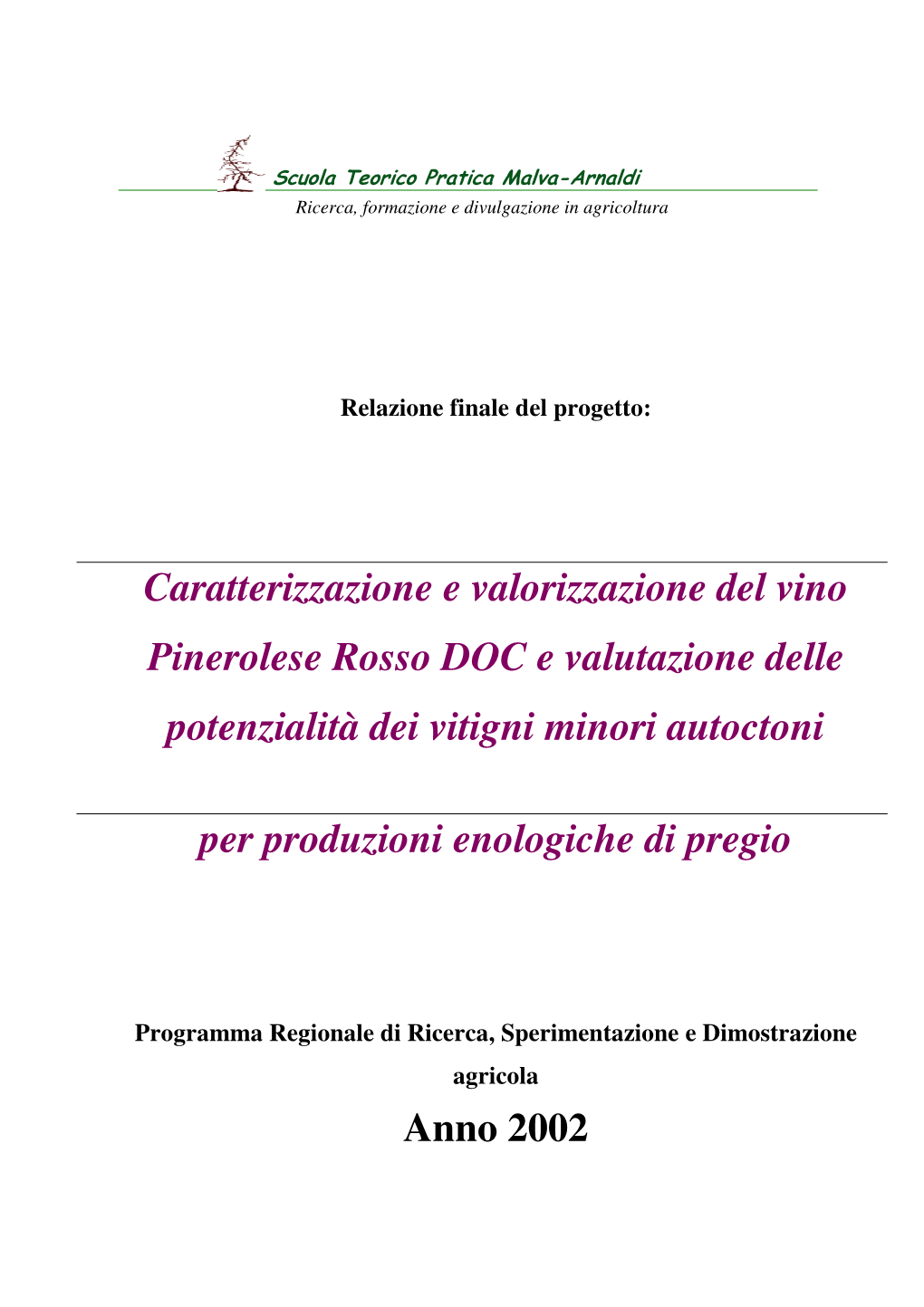 Caratterizzazione E Valorizzazione Del Vino Pinerolese Rosso DOC E Valutazione Delle Potenzialità Dei Vitigni Minori Autoctoni