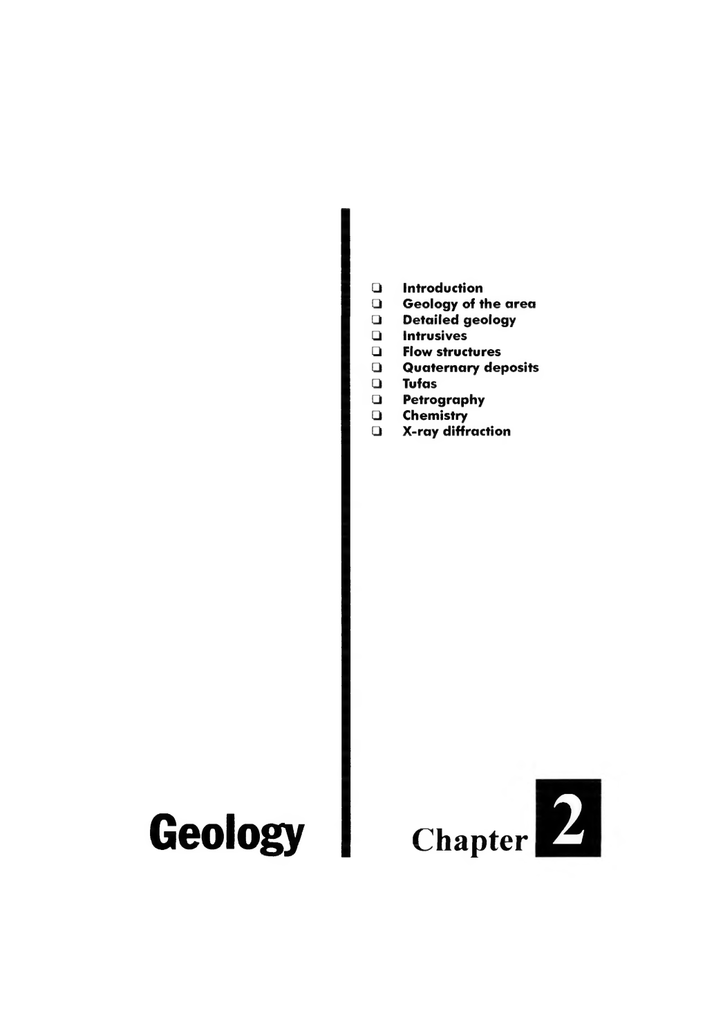 Geology of the Area □ Detailed Geology □ Intrusives □ Flow Structures □ Quaternary Deposits □ Tufas □ Petrography □ Chemistry □ X-Ray Diffraction