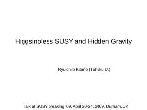 Higgsinoless SUSY and Hidden Gravity