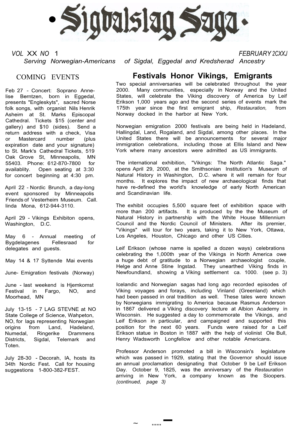 Festivals Honor Vikings, Emigrants Two Special Anniversaries Will Be Celebrated Throughout the Year Feb 27 - Concert: Soprano Anne- 2000