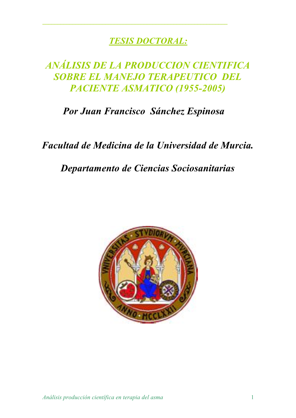 ANÁLISIS DE LA PRODUCCION CIENTIFICA SOBRE EL MANEJO TERAPEUTICO DEL PACIENTE ASMATICO (1955-2005) Por Juan Francisco Sánche