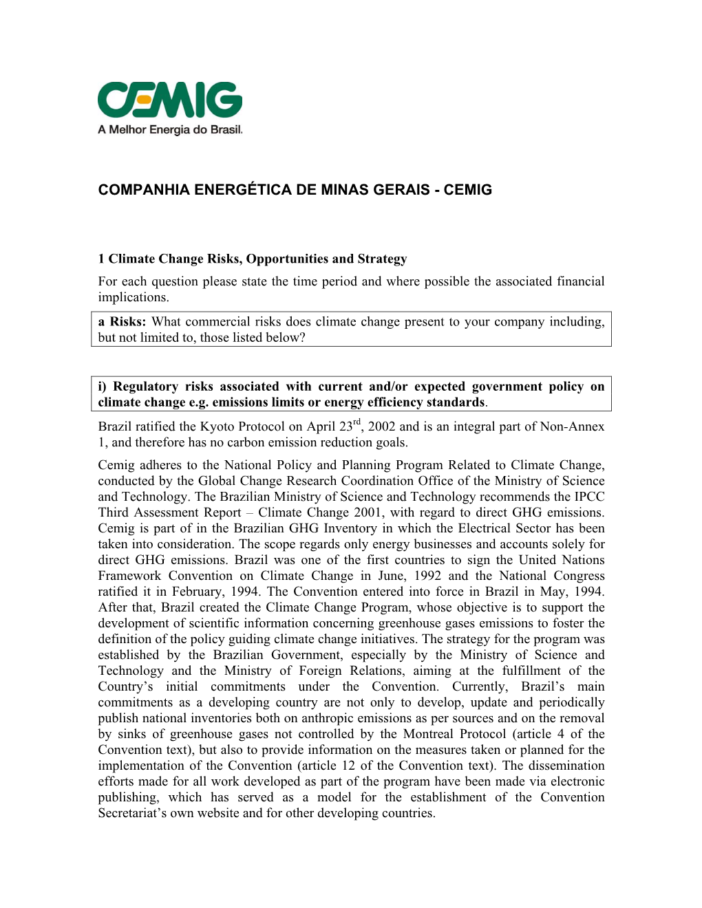 1 Climate Change Risks, Opportunities and Strategy for Each Question Please State the Time Period and Where Possible the Associated Financial Implications