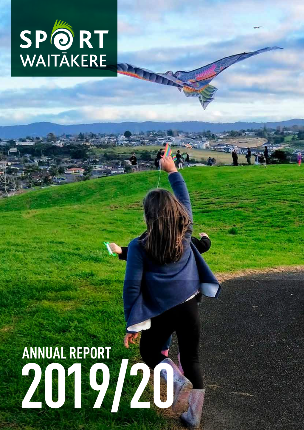 ANNUAL REPORT 2019/20 Sport Waitākere Aims to Make a Positive Difference in the Lives of People in West Auckland