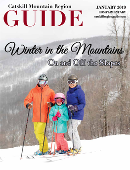 JANUARY 2019 COMPLIMENTARY GUIDE Catskillregionguide.Com Winter in the Mountains on and Off the Slopes