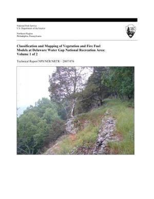 Classification and Mapping of Vegetation and Fire Fuel Models at Delaware Water Gap National Recreation Area: Volume 1 of 2