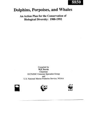 Dolphins, Porpoises, and Whales an Action Plan for the Conservation of Biological Diversity: 1988-1992