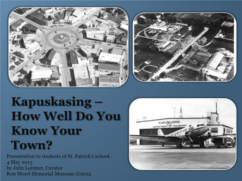 Presentation on Kapuskasing's History