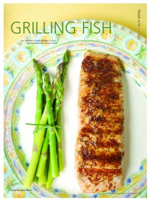 GRILLING FISH E S by JENNIFER CHANDLER/FOOD STYLIST PHOTOGRAPHY by NATALIE ROOT