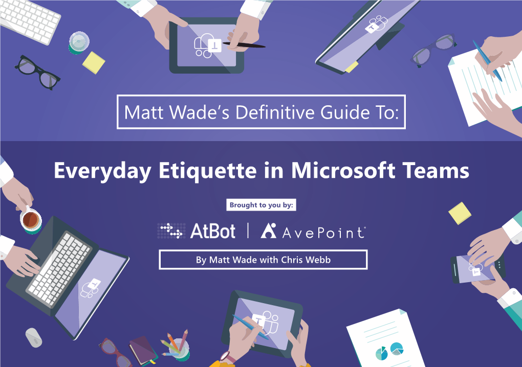 Definitive Guide to Everyday Etiquette in Microsoft Teams CHAPTER 1 General Below Are Some Tips That Will Help Enhance Your Overall Teams Experience