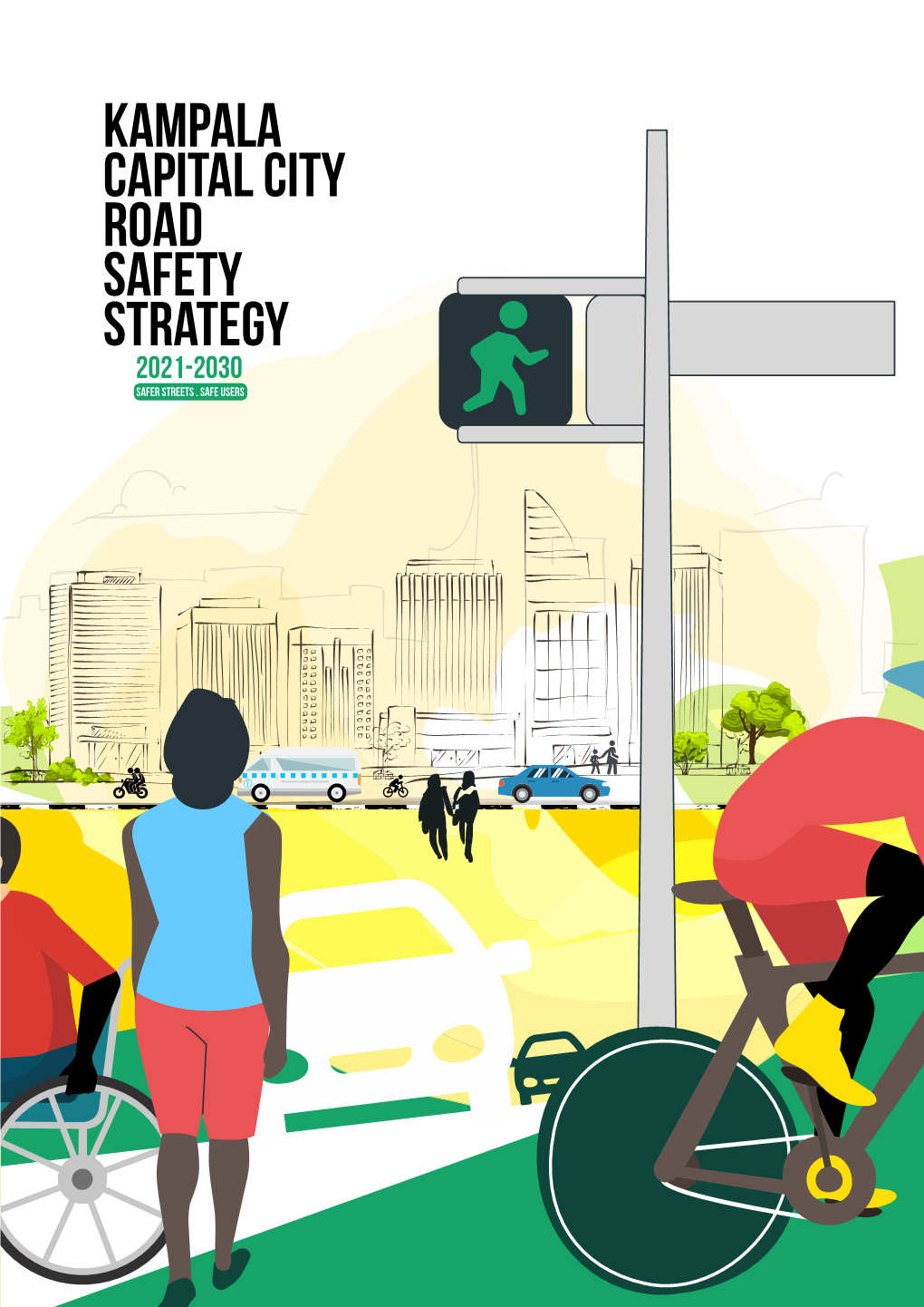 KAMPALA CAPITAL CITY ROAD SAFETY STRATEGY 2021-2030 Safer Streets