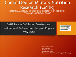 Committee on Military Nutrition Research (CMNR) NATIONAL ACADEMY of SCIENCES, INSTITUTE of MEDICINE, FOOD and NUTRITION BOARD