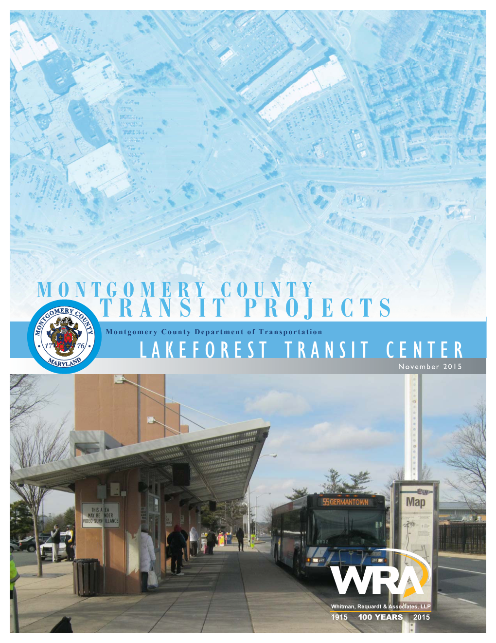 TRANSIT PROJECTS T N N T O Y Montgomery County Department of Transportation M 17 76 LAKEFOREST TRANSIT CENTER M D ARYLAN November 2015