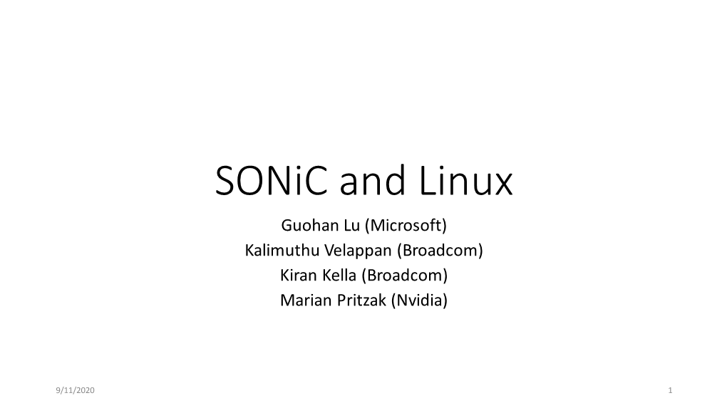 Sonic and Linux Guohan Lu (Microsoft) Kalimuthu Velappan (Broadcom) Kiran Kella (Broadcom) Marian Pritzak (Nvidia)