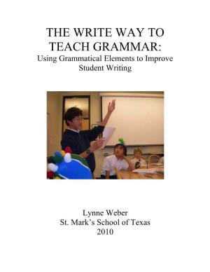 THE WRITE WAY to TEACH GRAMMAR: Using Grammatical Elements to Improve Student Writing