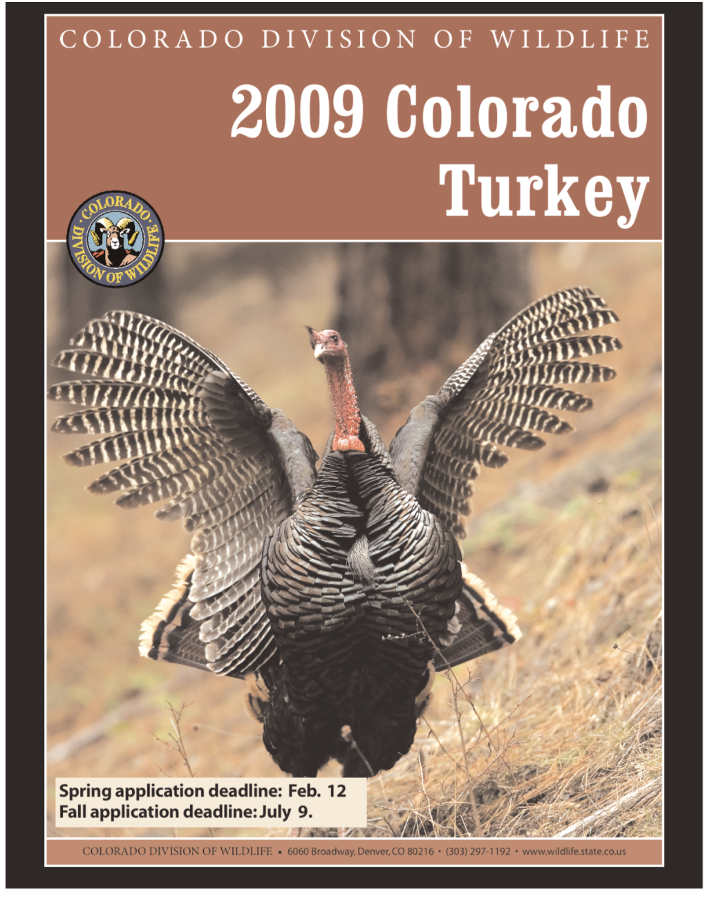2009 TURKEY HUNTING What’S New for 2009 Are Illegal, and Doing So Voids Licenses