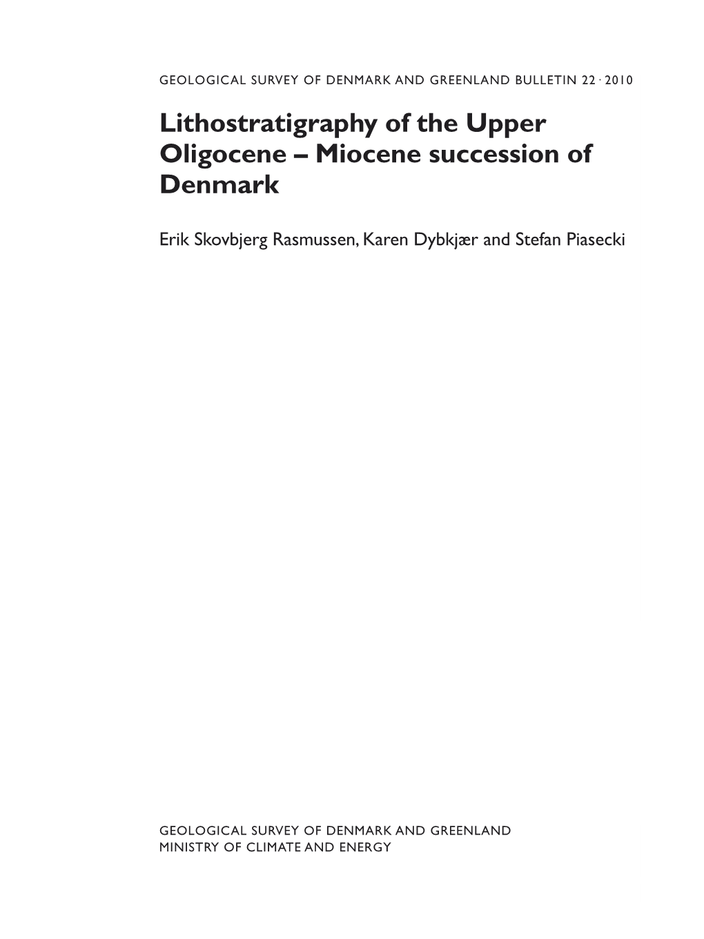 GEOLOGICAL SURVEY of DENMARK and GREENLAND BULLETIN 22· 2010 Lithostratigraphy of the Upper Oligocene – Miocene Succession of Denmark