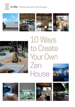 10 Ways to Create Your Own Zen House Search Magazines and Websites Dedicated to Modern Decor, and Pictures of Japanese Style Interiors Are Easily Found