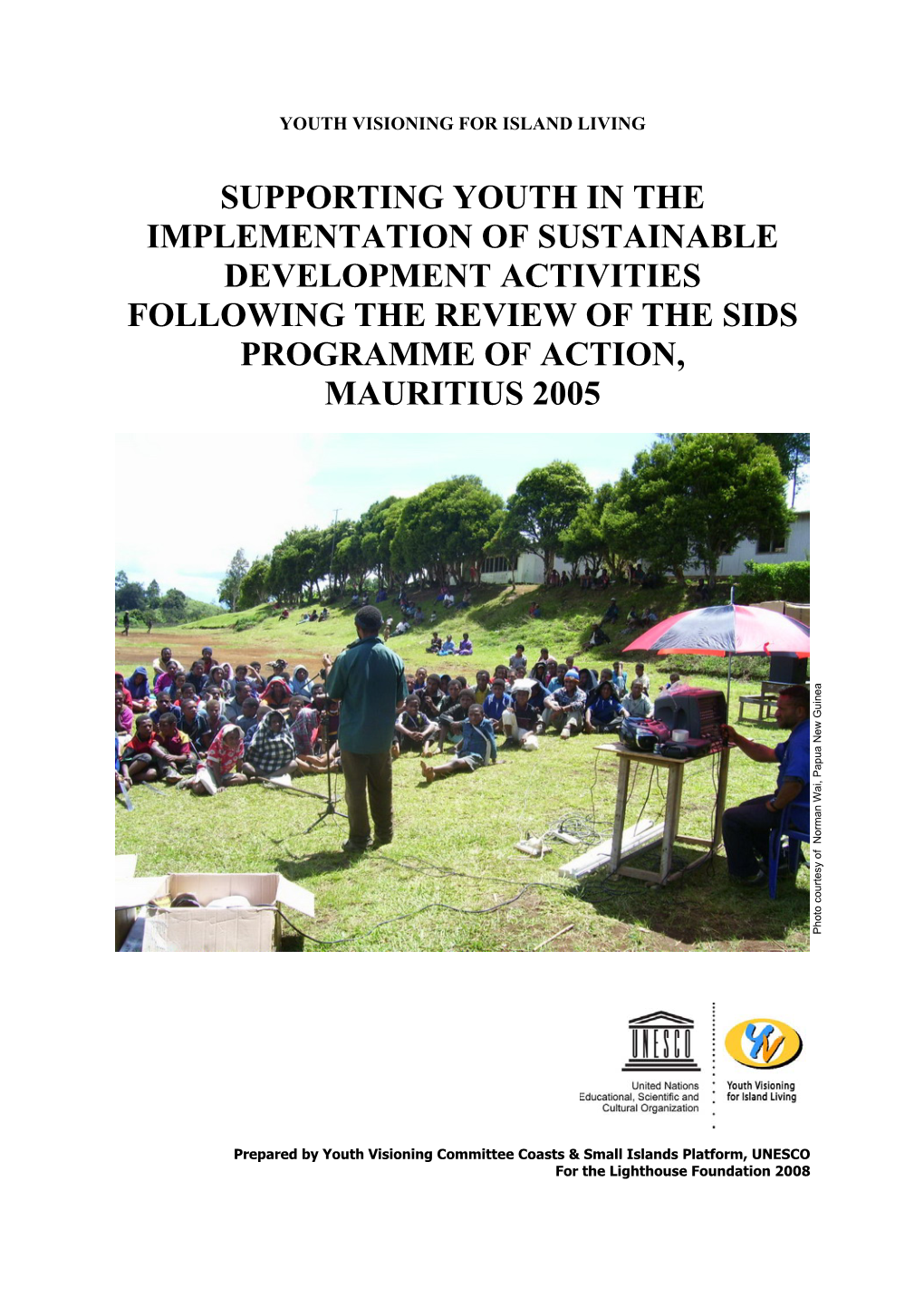 Supporting Youth in the Implementation of Sustainable Development Activities Following the Review of the Sids Programme of Action, Mauritius 2005