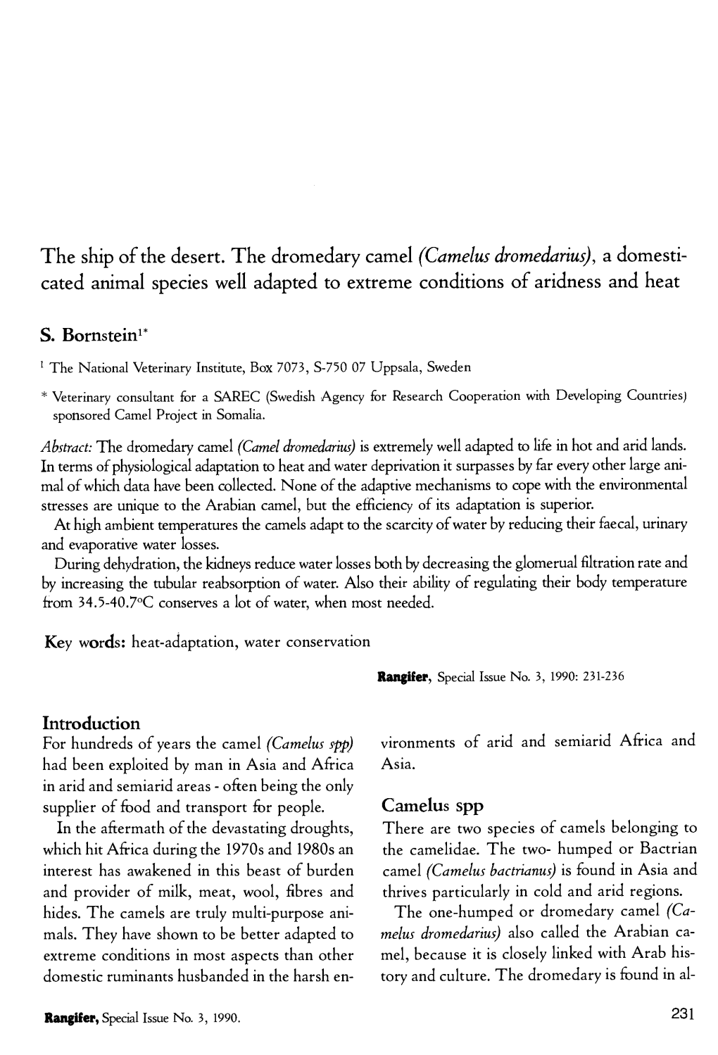 The Ship of the Desert. the Dromedary Camel (Camelus Dromedarius), a Domesti• Cated Animal Species Well Adapted to Extreme Conditions of Aridness and Heat