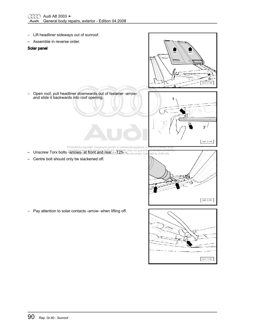 Lift Headliner Sideways out of Sunroof. Assemble in Reverse Order. Solar