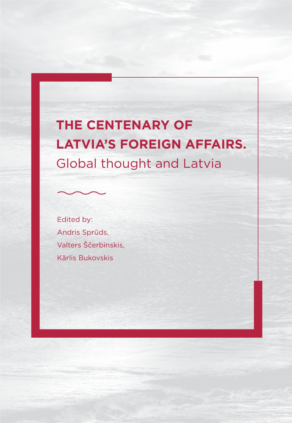THE CENTENARY of LATVIA's FOREIGN AFFAIRS. Global Thought and Latvia