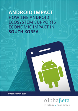 Android Impact How the Android Ecosystem Supports Economic Impact in South Korea