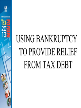 Using Bankruptcy to Provide Relief from Tax Debt Explore All Options