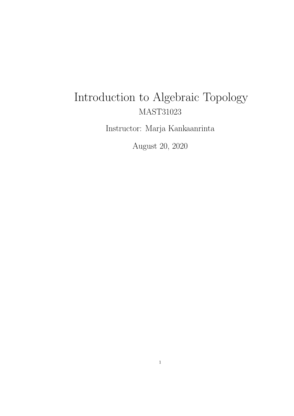 Introduction to Algebraic Topology MAST31023 Instructor: Marja Kankaanrinta