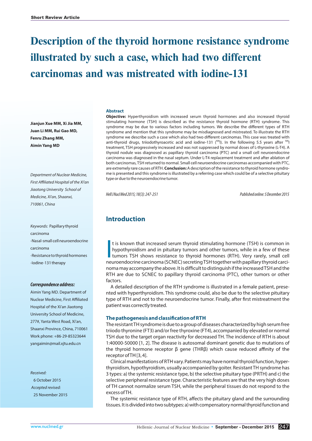 Description of the Thyroid Hormone Resistance Syndrome Illustrated by Such a Case, Which Had Two Different Carcinomas and Was Mistreated with Iodine-131