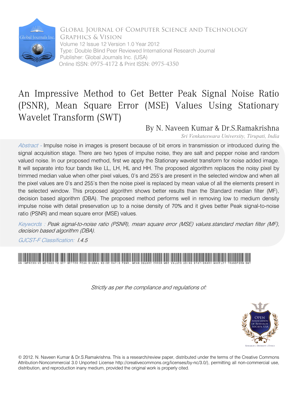 An Impressive Method to Get Better Peak Signal Noise Ratio (PSNR), Mean Square Error (MSE) Values Using Stationary Wavelet Transform (SWT) by N