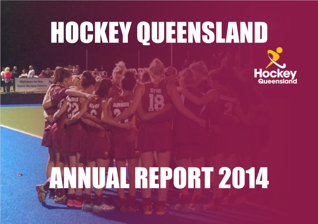 Hockey Queensland Annual Report 2014 Page 2 CONTENTS