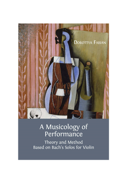 A Musicology of Performance Theory and Method Based on Bach's Solos for Violin