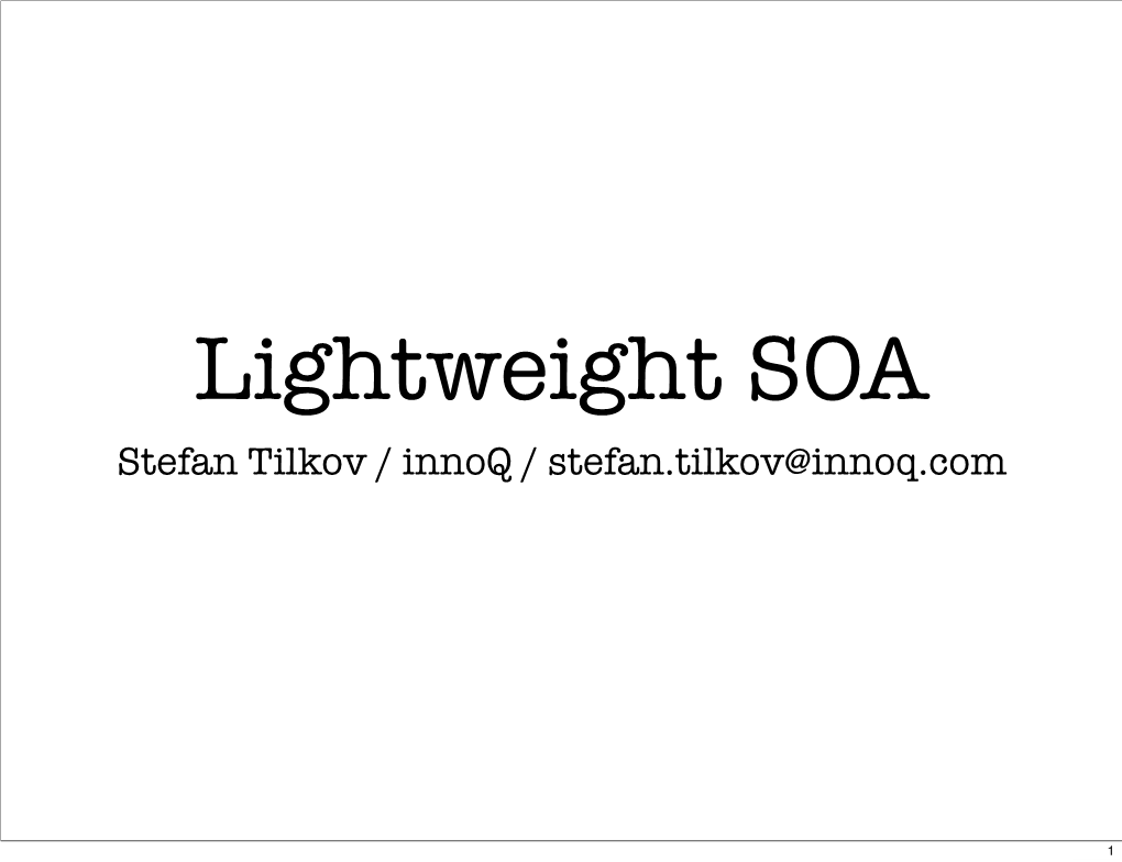 Lightweight SOA Stefan Tilkov / Innoq / Stefan.Tilkov@Innoq.Com