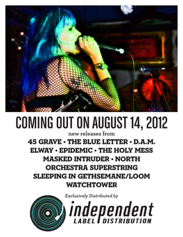 COMING out on AUGUST 14, 2012 New Releases from 45 GRAVE • the BLUE LETTER • D.A.M