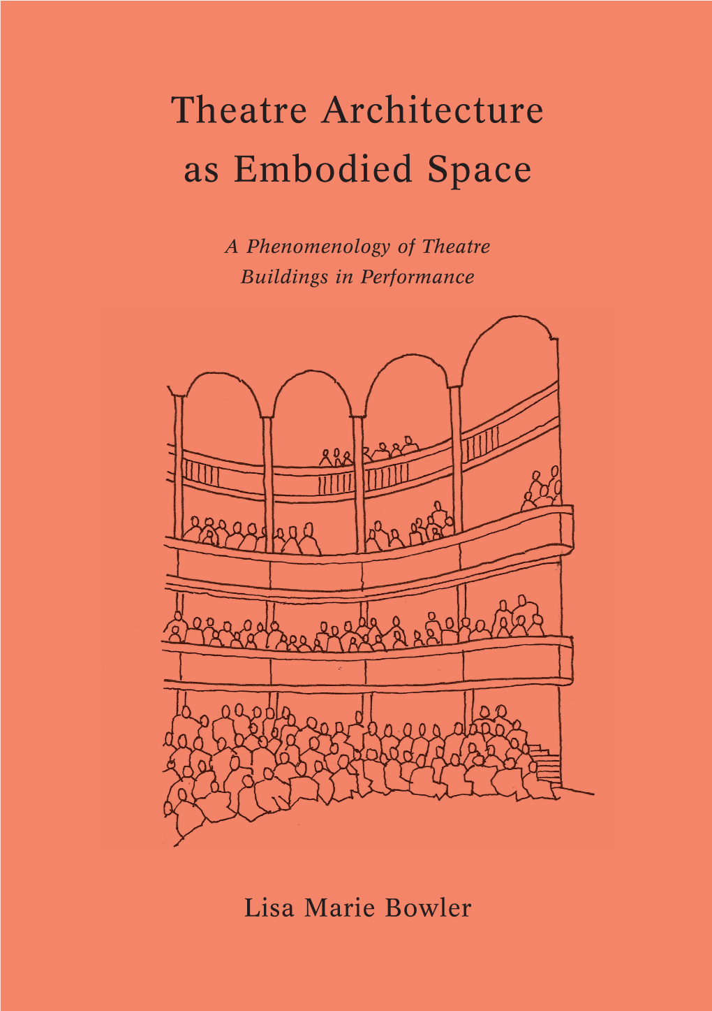 Theatre Architecture As Embodied Space: a Phenomenology of Theatre Buildings in Performance