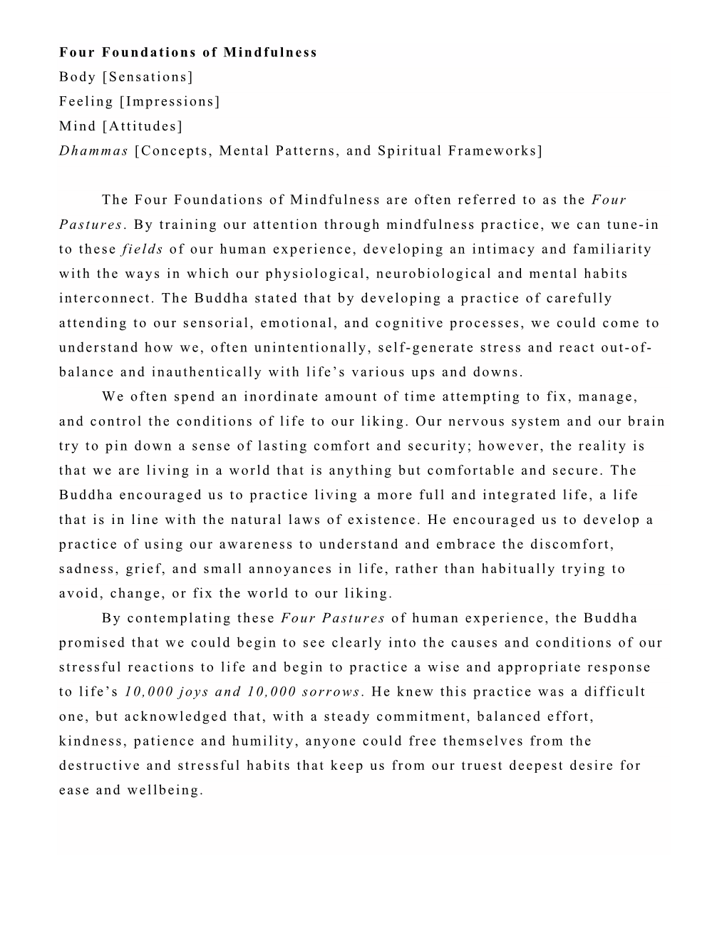 Four Foundations of Mindfulness Body [Sensations] Feeling [Impressions] Mind [Attitudes] Dhammas [Concepts, Mental Patterns, and Spiritual Frameworks]