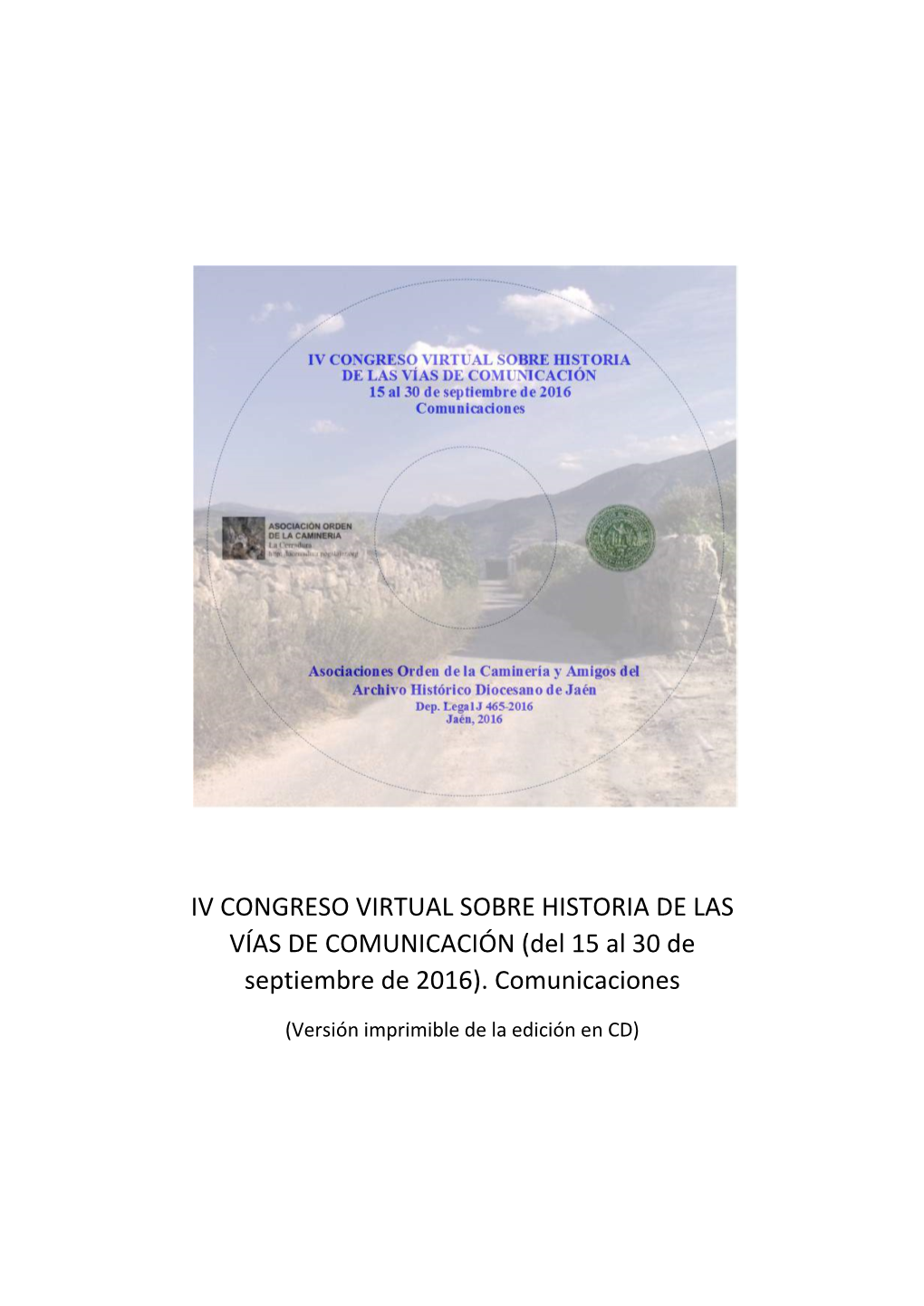 IV CONGRESO VIRTUAL SOBRE HISTORIA DE LAS VÍAS DE COMUNICACIÓN (Del 15 Al 30 De Septiembre De 2016)