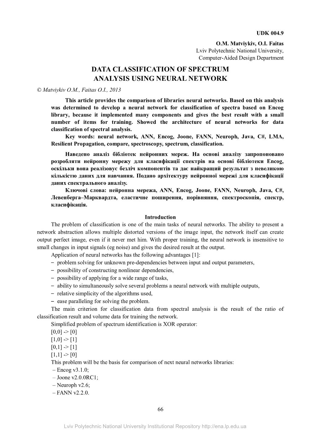 DATA CLASSIFICATION of SPECTRUM ANALYSIS USING NEURAL NETWORK © Мatviykiv О.М., Faitas О.І., 2013 This Article Provides the Comparison of Libraries Neural Networks