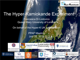 The Hyper-Kamiokande Experiment Francesca Di Lodovico Queen Mary University of London