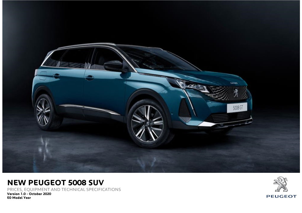 NEW PEUGEOT 5008 SUV PRICES, EQUIPMENT and TECHNICAL SPECIFICATIONS Version 1.0 - October 2020 E0 Model Year NEW PEUGEOT 5008 SUV - Standard Specification