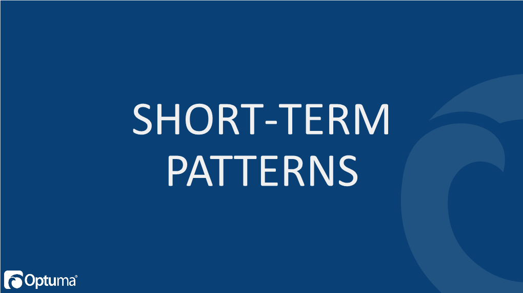 Short-Term Patterns •