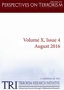 Volume X, Issue 4 August 2016 PERSPECTIVES on TERRORISM Volume 10, Issue 4