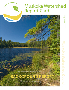 Muskoka Watershed Report Card BACKGROUND 2018 Muskoka Watershed Report Card Background Report