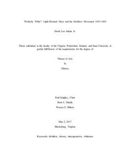 “Perfectly White”: Light-Skinned Slave and the Abolition Movement 1835-1865 David Lee Atkins Jr. Thesis Submitted to The